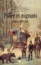 Police et migrants : France, 1667-1939 : [actes du colloque organisé à l'Université d'Orléans, 28 et 29 octobre 1999]
