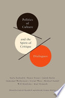 Politics of culture and the spirit of critique : dialogues