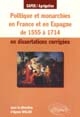 Politique et monarchies en France et en Espagne de 1555 à 1714 en dissertations corrigés