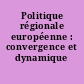 Politique régionale européenne : convergence et dynamique d'innovation