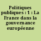 Politiques publiques : 1 : La France dans la gouvernance européenne