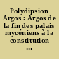 Polydipsion Argos : Argos de la fin des palais mycéniens à la constitution de l'État classique