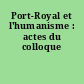 Port-Royal et l'humanisme : actes du colloque