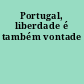 Portugal, liberdade é também vontade
