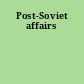 Post-Soviet affairs