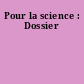 Pour la science : Dossier