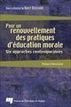 Pour un renouvellement des pratiques d'éducation morale : six approches contemporaines