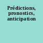 Prédictions, pronostics, anticipation