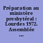 Préparation au ministère presbytéral : Lourdes 1972. Assemblée plénière de l'Épiscopat français. Rapport, déclaration et décisions