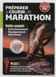Préparer & courir un marathon : guide complet : entraînement, équipement, nutrition