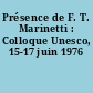 Présence de F. T. Marinetti : Colloque Unesco, 15-17 juin 1976