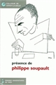 Présence de Philippe Soupault : avec des textes inédits de Philippe Soupault