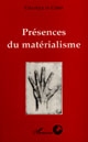 Présences du matérialisme : colloque international, 11-18 août 1990, Centre culturel international de Cerisy-la-Salle
