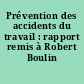 Prévention des accidents du travail : rapport remis à Robert Boulin ...