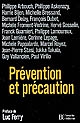 Prévention et précaution : [entretiens avec] Philippe Arbouch, Philippe Askenazy, Harrie Bijen... [et al.]