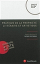 Pratique de la propriété littéraire et artistique : contrats et gestion collective : droit d'auteur et droits voisins
