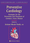 Preventive cardiology : strategies for the prevention and treatment of coronary artery disease