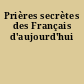 Prières secrètes des Français d'aujourd'hui