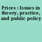 Prices : Issues in theory, practice, and public policy