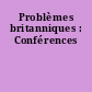 Problèmes britanniques : Conférences