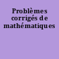 Problèmes corrigés de mathématiques