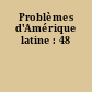 Problèmes d'Amérique latine : 48