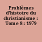 Problèmes d'histoire du christianisme : Tome 8 : 1979