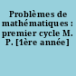 Problèmes de mathématiques : premier cycle M. P. [1ère année]