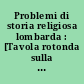Problemi di storia religiosa lombarda : [Tavola rotonda sulla storia religiosa lombarda, Villa Monastero di Varenna (lago di Como), 2-4 settembre 1969]