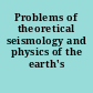 Problems of theoretical seismology and physics of the earth's interior