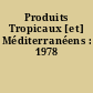 Produits Tropicaux [et] Méditerranéens : 1978