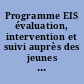 Programme EIS évaluation, intervention et suivi auprès des jeunes enfants de 0 à 6 ans : 1 : Guide d'utilisation et tests (0 a 6 ans)