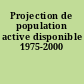 Projection de population active disponible 1975-2000