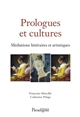Prologues et cultures : médiations littéraires et artistiques