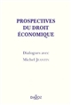 Prospectives du droit économique : dialogues avec Michel Jeantin