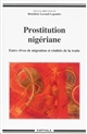Prostitution nigériane : entre rêves de migration et réalités de la traite