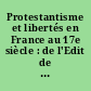 Protestantisme et libertés en France au 17e siècle : de l'Edit de Nantes à sa révocation : 1598-1685