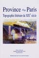 Province-Paris : topographies littéraires du XIXe siècle : actes du colloque de Rouen, 19 et 20 mars 1999