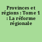 Provinces et régions : Tome 1 : La réforme régionale