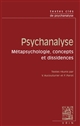 Psychanalyse : métapsychologie, concepts et dissidences