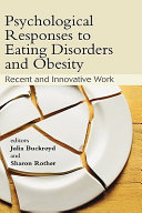 Psychological responses to eating disorders and obesity : recent and innovative work