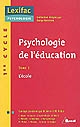 Psychologie de l'éducation : Tome 1 : L'école