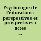 Psychologie de l'éducation : perspectives et prospectives : actes du colloque régional