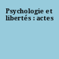 Psychologie et libertés : actes