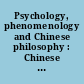 Psychology, phenomenology and Chinese philosophy : Chinese philosophical studies