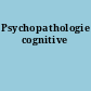 Psychopathologie cognitive