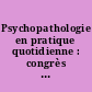 Psychopathologie en pratique quotidienne : congrès de la Fédération Nationale des Sociétés Médicales Homéopathiques de France