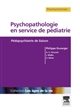 Psychopathologie en service de pédiatrie : pédopsychiatrie de liaison