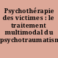 Psychothérapie des victimes : le traitement multimodal du psychotraumatisme