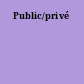 Public/privé